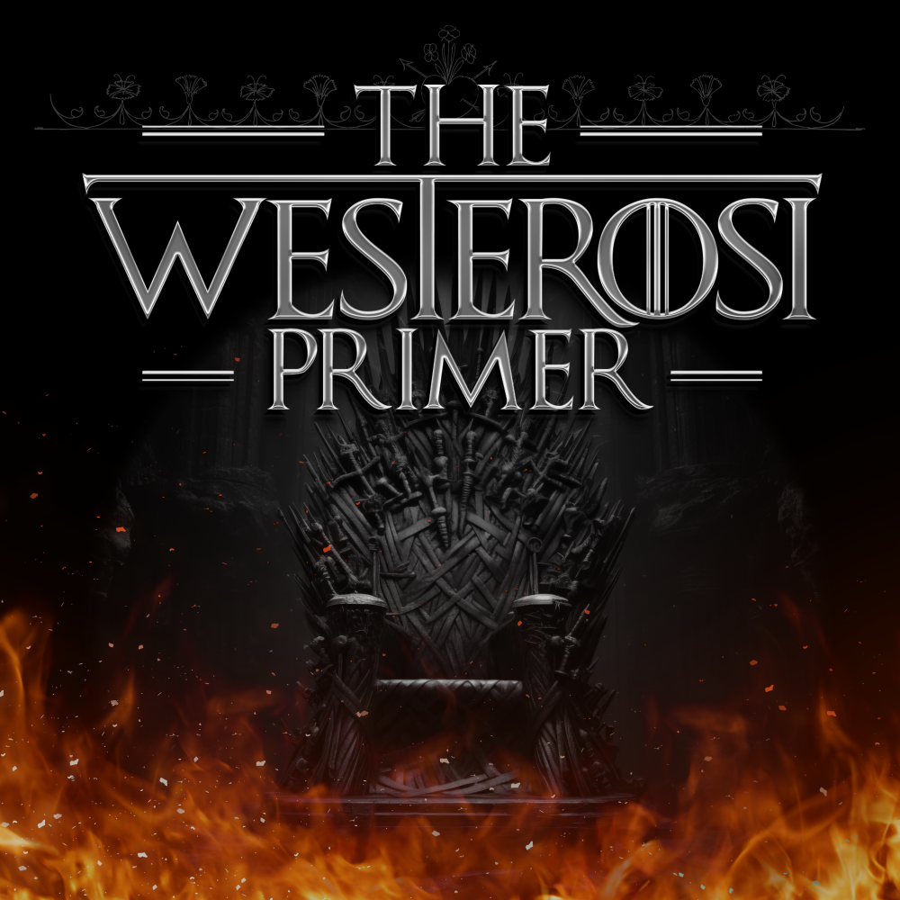 The Westerosi Primer