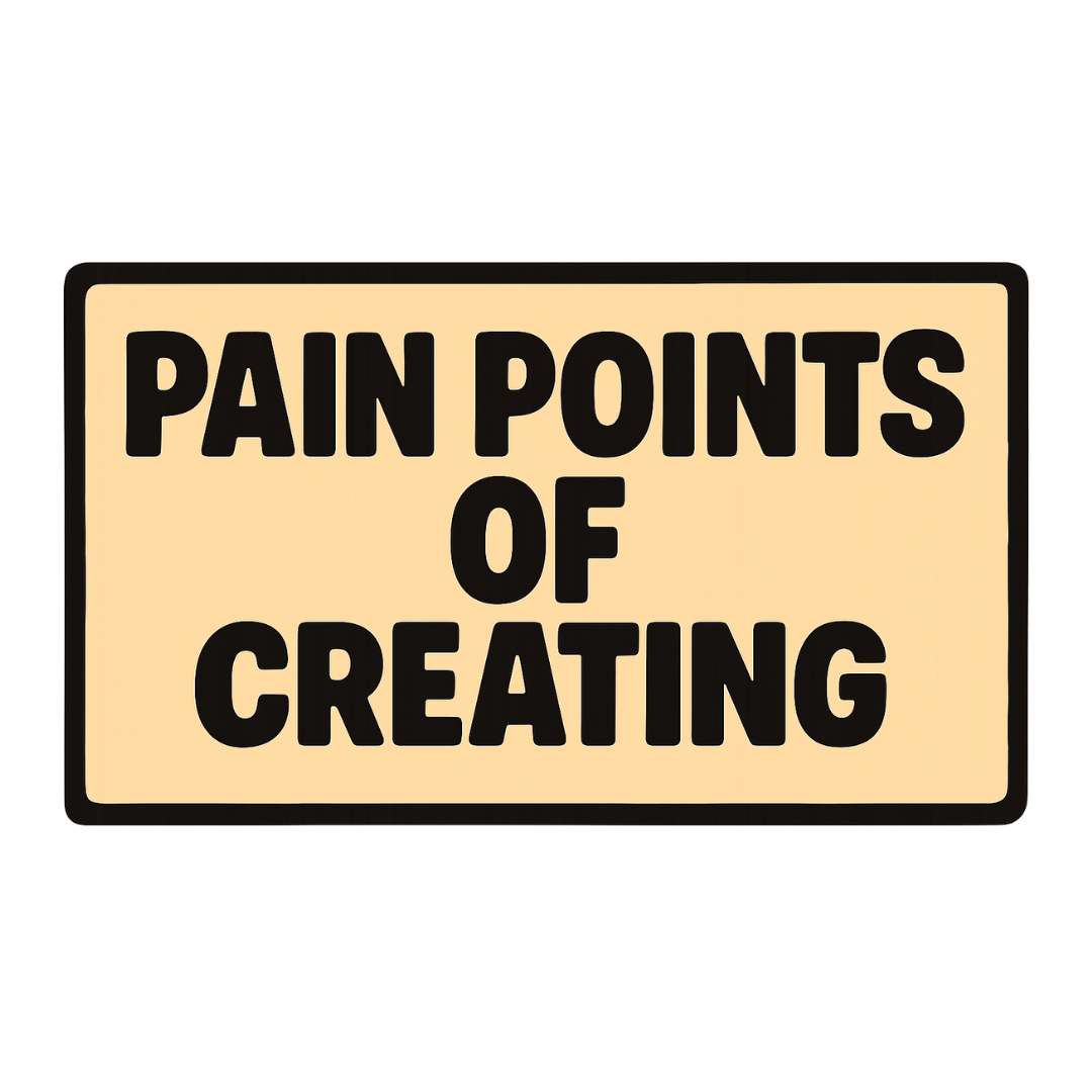 Undoing the Pain Points of Creating