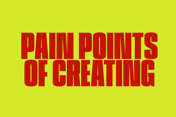 Undoing the Pain Points of Creating